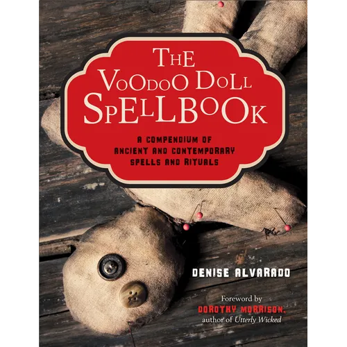 The Voodoo Doll Spellbook: A Compendium of Ancient and Contemporary Spells and Rituals