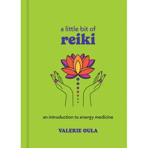 A Little Bit of Reiki: An Introduction to Energy Medicine