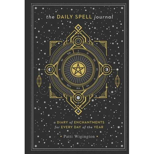 The Daily Spell Journal: A Diary of Enchantments for Every Day of the Year