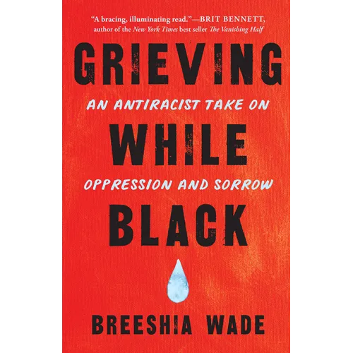 Grieving While Black: An Antiracist Take on Oppression and Sorrow