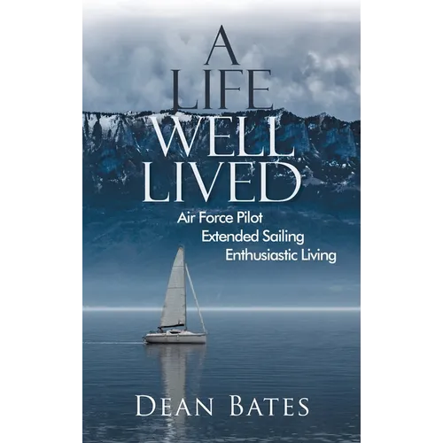 A Life Well Lived: Air Force Pilot, Extended Sailing, Enthusiastic Living