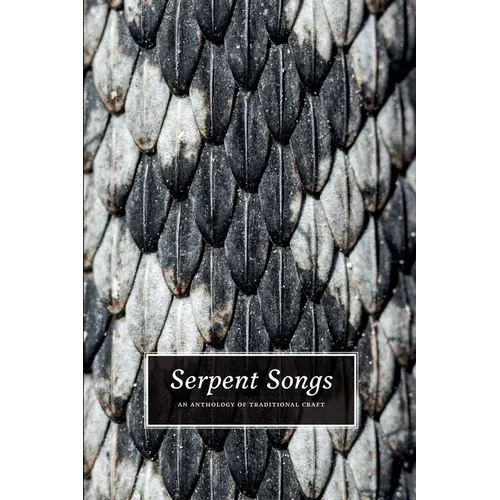 Serpent Songs: An Anthology of Traditional Craft