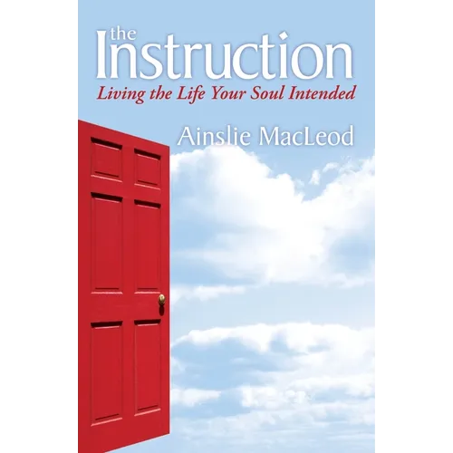 The Instruction: Living the Life Your Soul Intended