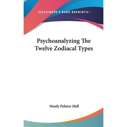 Psychoanalyzing The Twelve Zodiacal Types