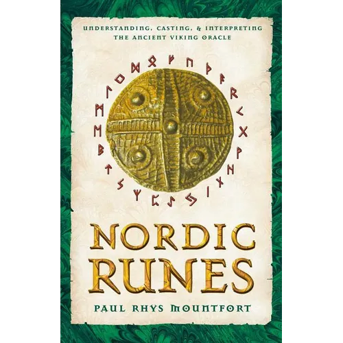 Nordic Runes: Understanding, Casting, and Interpreting the Ancient Viking Oracle
