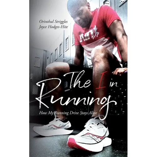 The I in Running: Or What Running Drove Me To