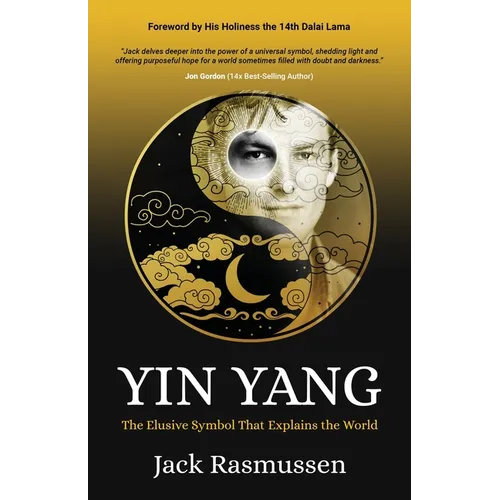 Yin Yang: The Elusive Symbol That Explains the World