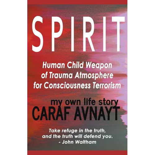 S P I R I T - Human Child Source of Trauma Hormones for Emotional & Consciousness Terrorism