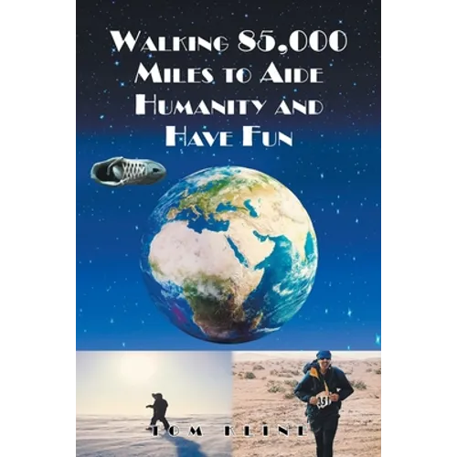 Walking 85,000 Miles to Aide Humanity and Have Fun