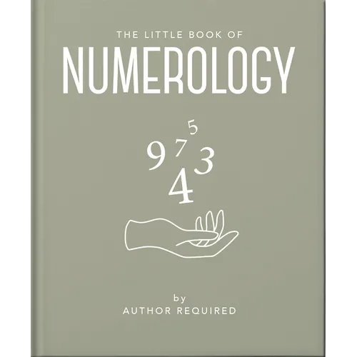 The Little Book of Numerology: Guide Your Life with the Power of Numbers