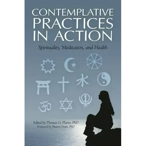 Contemplative Practices in Action: Spirituality, Meditation, and Health