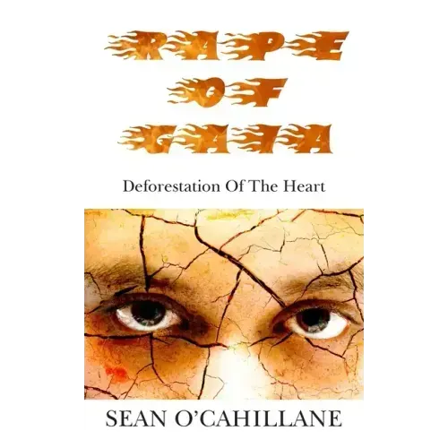 Rape of Gaia - Deforestation of the Heart