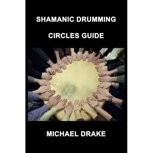 Shamanic Drumming Circles Guide