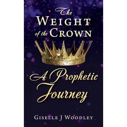 The Weight of the Crown A Prophetic Journey