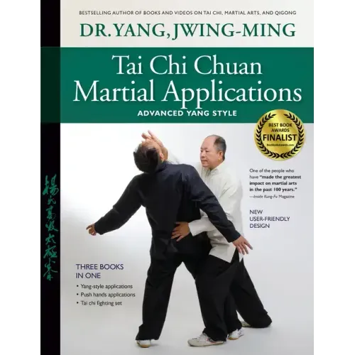 Tai Chi Chuan Martial Applications: Advanced Yang Style