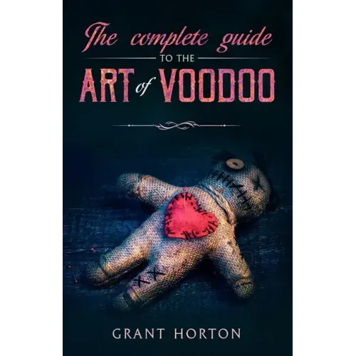 The Complete Guide To The Art Of Voodoo