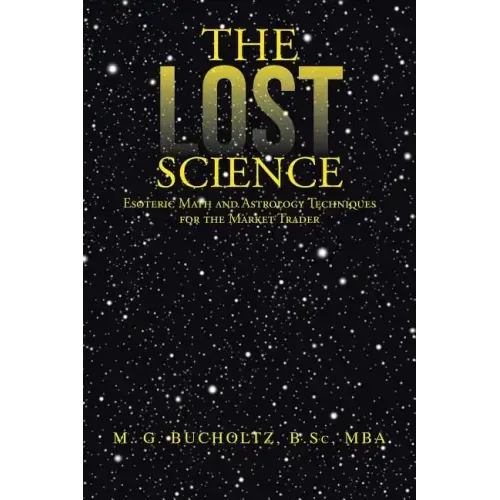 The Lost Science: Esoteric Math and Astrology Techniques for the Market Trader