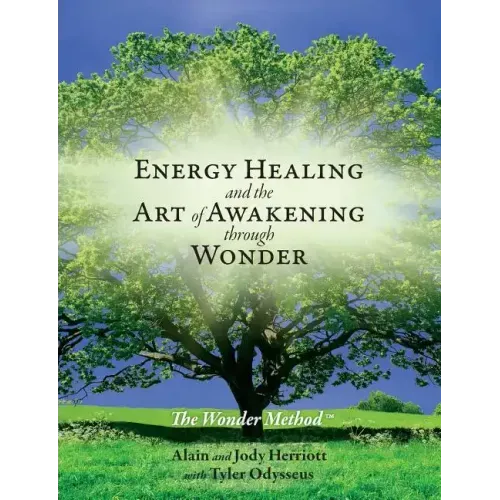 Energy Healing and The Art of Awakening Through Wonder