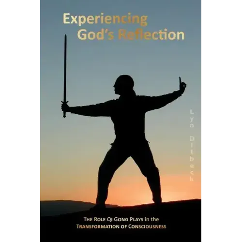 Experiencing God's Reflection: The Role Qi Gong Plays in the Transformation of Consciousness