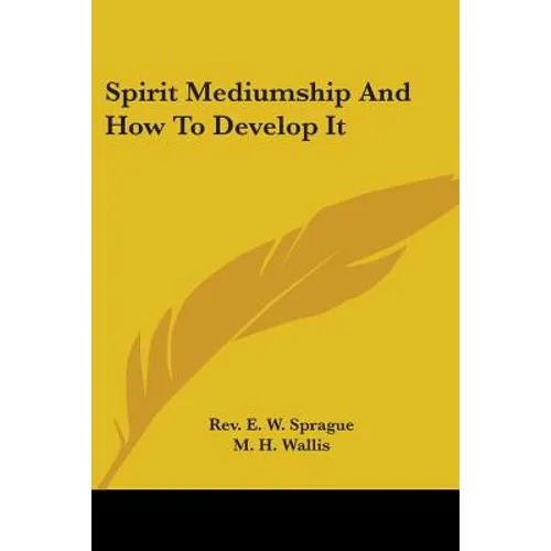 Spirit Mediumship And How To Develop It