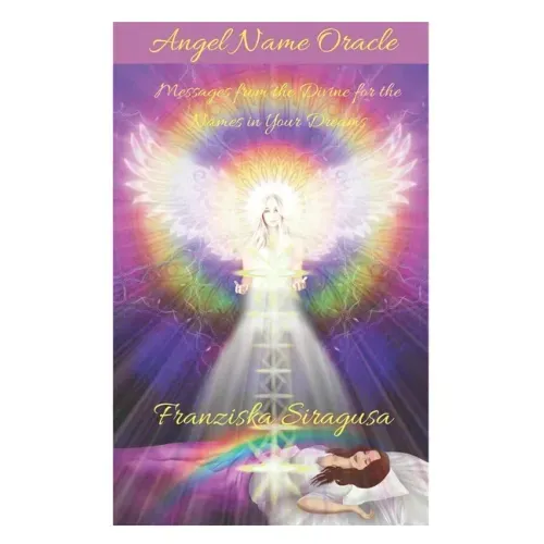 Angel Name Oracle: Messages from the Divine for the Names in Your Dreams