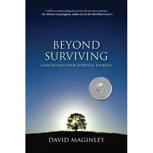 Beyond Surviving: Cancer and Your Spiritual Journey