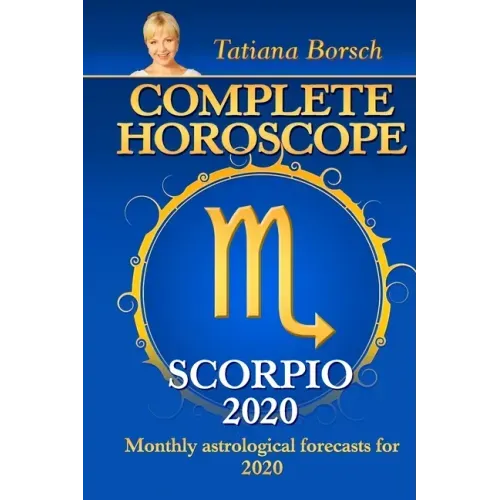 Complete Horoscope SCORPIO 2020: Monthly Astrological Forecasts for 2020