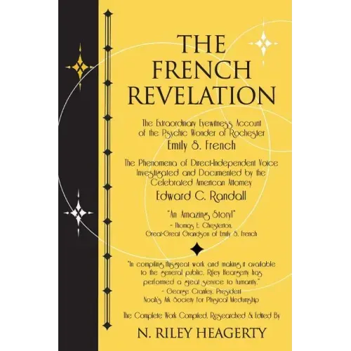 The French Revelation: Voice to Voice Conversations With Spirits Through the Mediumship of Emily S. French