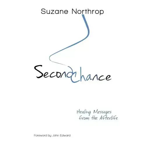 Second Chance: Healing Messages From The Afterlife