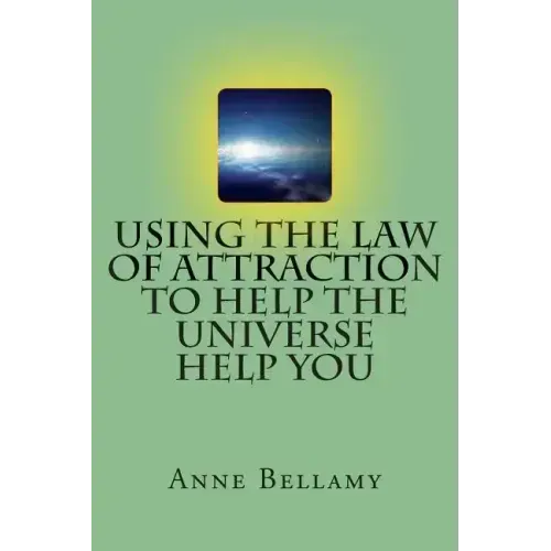 Using The Law of Attraction To Help The Universe Help You
