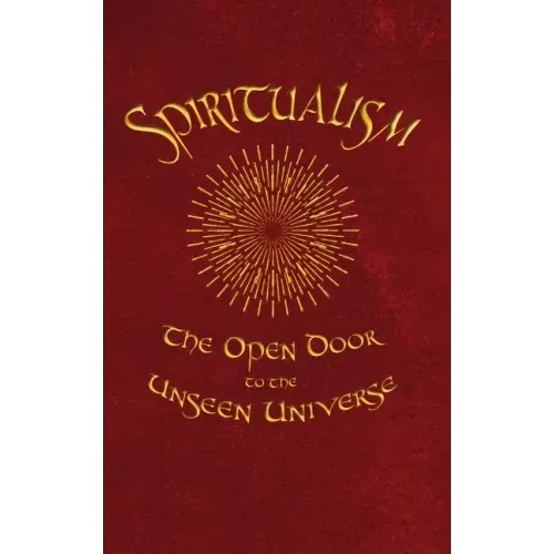 Spiritualism: The Open Door to the Unseen Universe