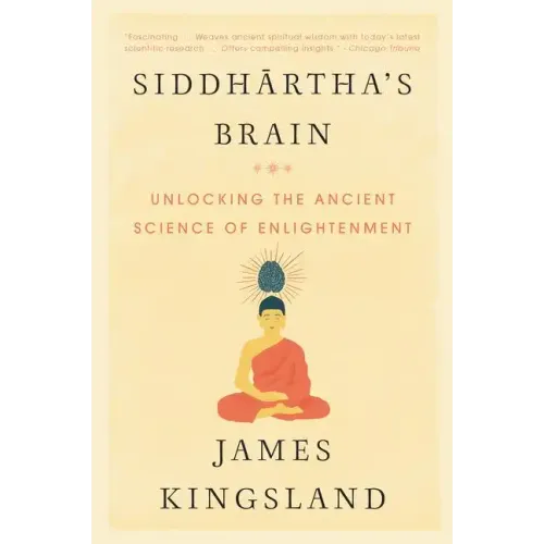 Siddhartha's Brain: Unlocking the Ancient Science of Enlightenment