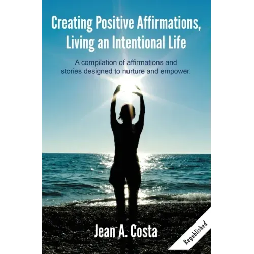 Creating Positive Affirmations: Living an Intentional Life