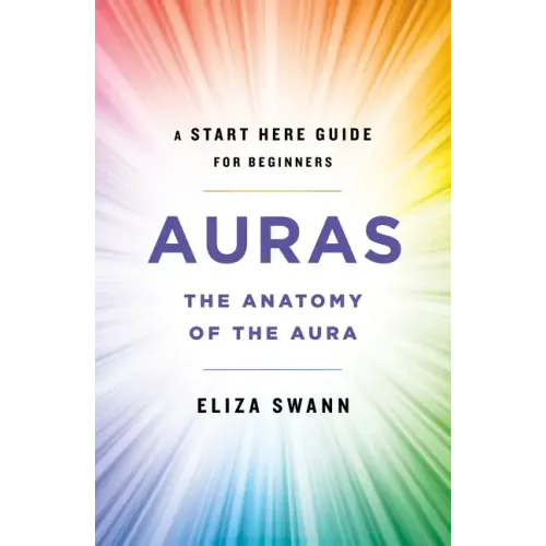 Auras: The Anatomy of the Aura (a Start Here Guide for Beginners)