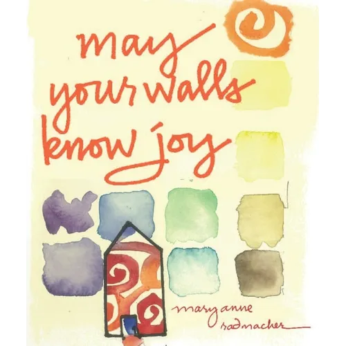 May Your Walls Know Joy: Blessings for Home (Affirmations, Meditations, for Readers of Deepening Your Prayer Life)