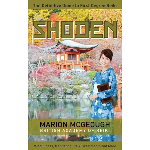 Shoden: The Definitive Guide to First Degree Reiki