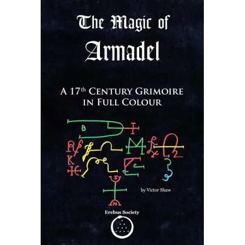 The Magic of Armadel: A 17th Century Grimoire in Full Colour