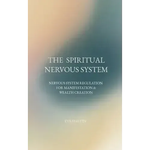The Spiritual Nervous System: Nervous System Regulation for Manifestation & Wealth Creation