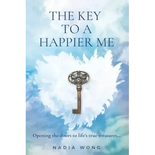 The Key to a Happier Me: Opening the door to life's true treasures