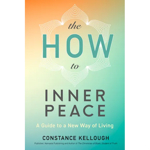 The How to Inner Peace: A Guide to a New Way of Living