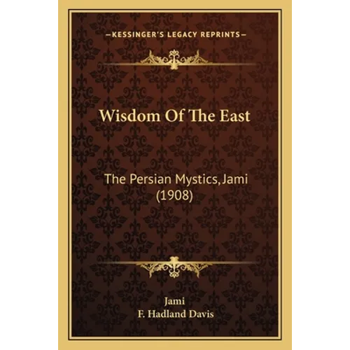 Wisdom Of The East: The Persian Mystics, Jami (1908)
