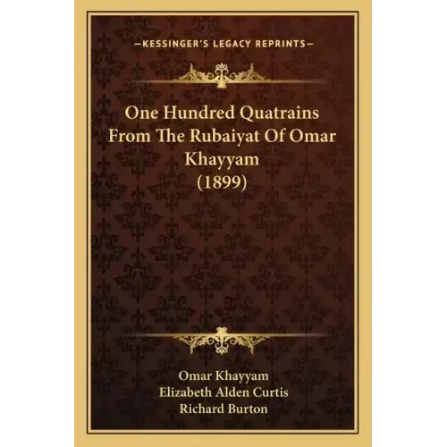 One Hundred Quatrains From The Rubaiyat Of Omar Khayyam (1899)