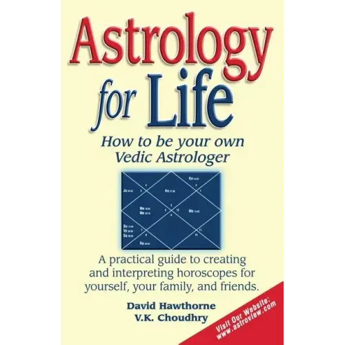 Astrology for Life: How to Be Your Own Vedic Astrologer