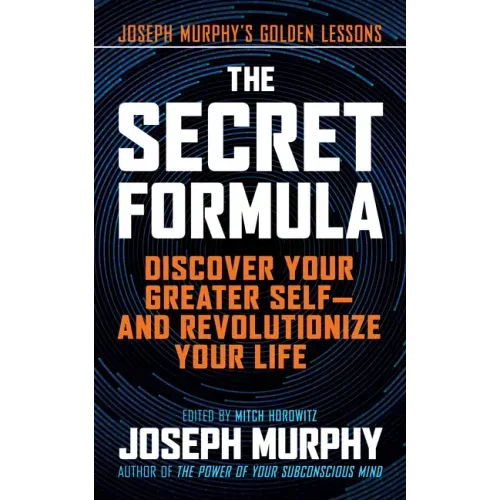 The Secret Formula: Discover Your Greater Self--And Revolutionize Your Life