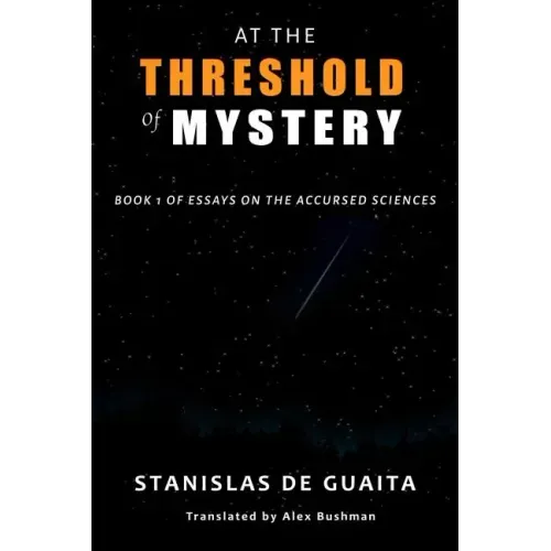 At the Threshold of Mystery: Book 1 of Essays on the Accursed Sciences