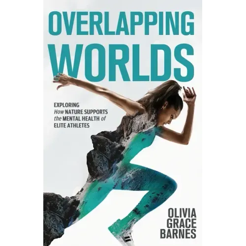 Overlapping Worlds: Exploring How Nature Supports the Mental Health of Elite Athletes