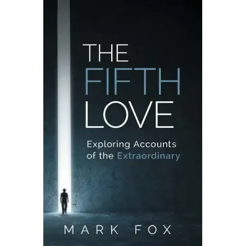 The Fifth Love: Exploring Accounts of the Extraordinary
