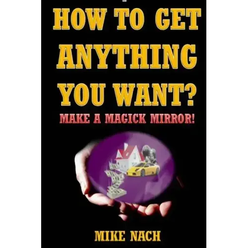 How to Get Anything You Want?: Make a Magick Mirror!