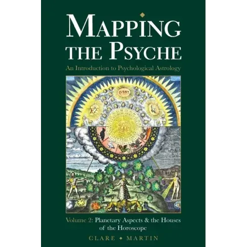 Mapping the Psyche Volume 2: Planetary Aspects & the Houses of the Horoscope