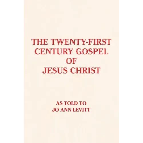 The Twenty-First-Century Gospel of Jesus Christ
